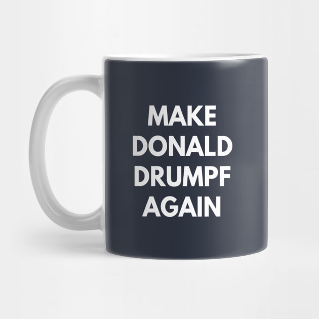 Make Donald Drumpf Again by coffeeandwinedesigns